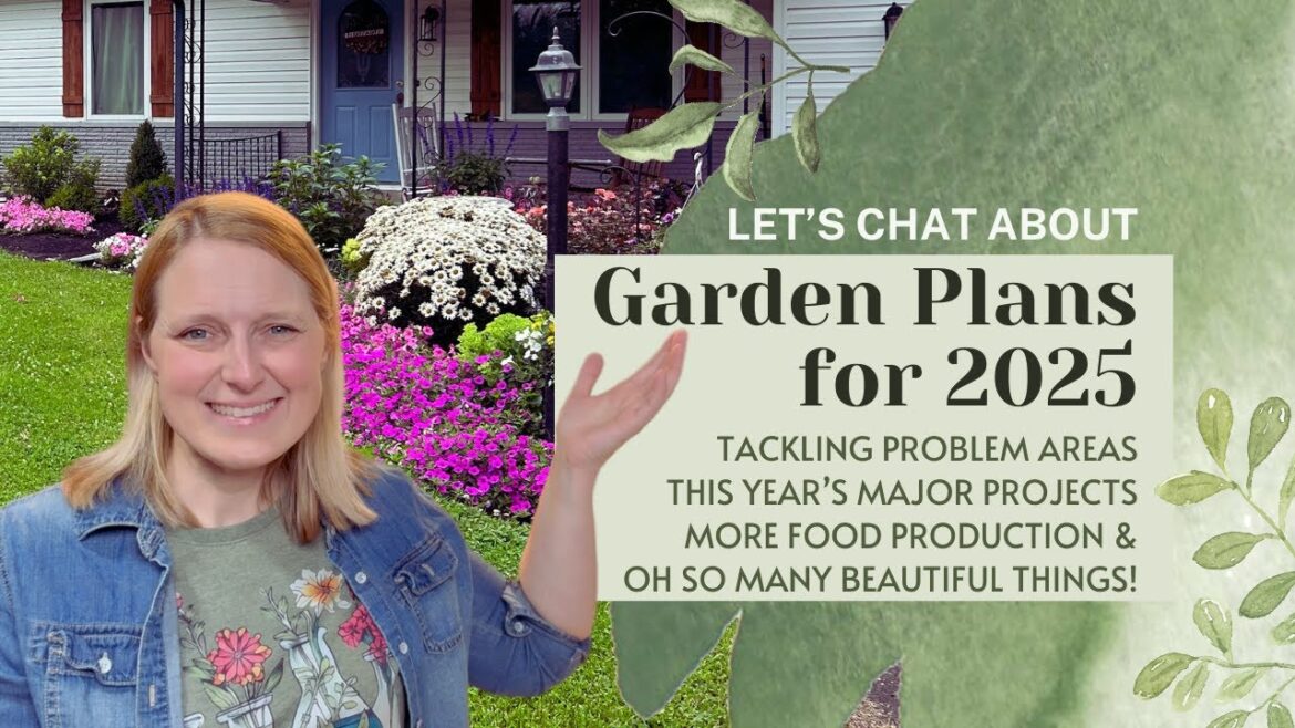 Garden Plans for 2025 | Projects, Problems, & a Ridiculous Number of Plants!