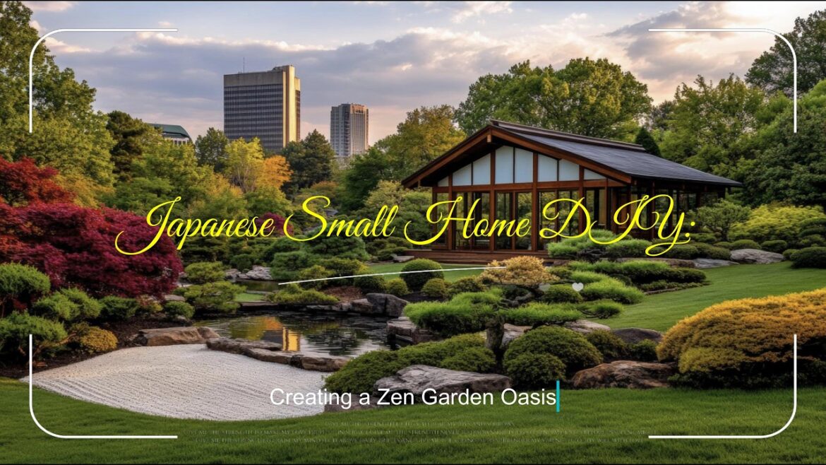 Japanese Small Home DIY: Creating a Zen Garden Oasis Japanese Small Home DIY: Creating a Zen Garden Oasis
