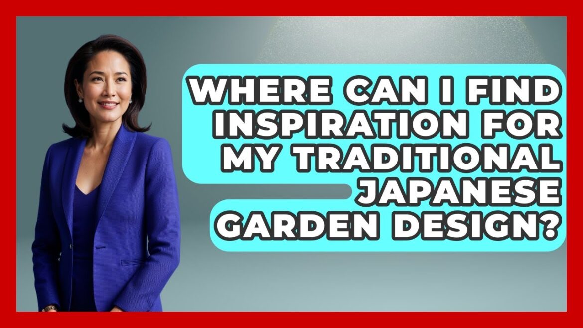 Where Can I Find Inspiration For My Traditional Japanese Garden Design? - Japan Past and Present