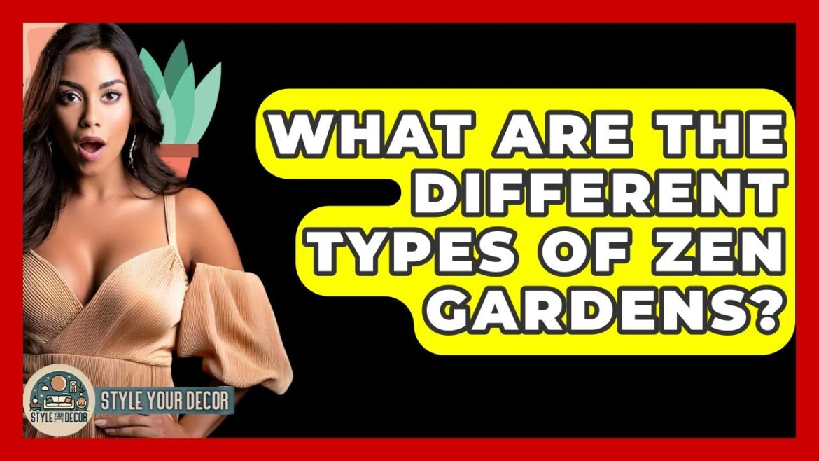 What Are The Different Types Of Zen Gardens? - Style Your Decor