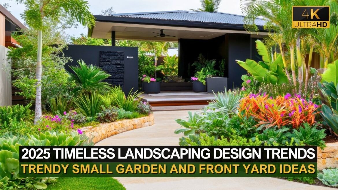 Timeless & Trendy Small Garden, Front Yard, and 2025 Landscaping Design Trends