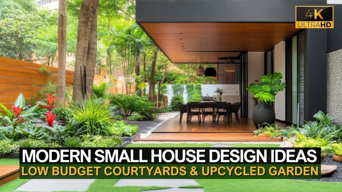 Modern Small House Design: Low Budget Courtyards & Upcycled Garden Ideas