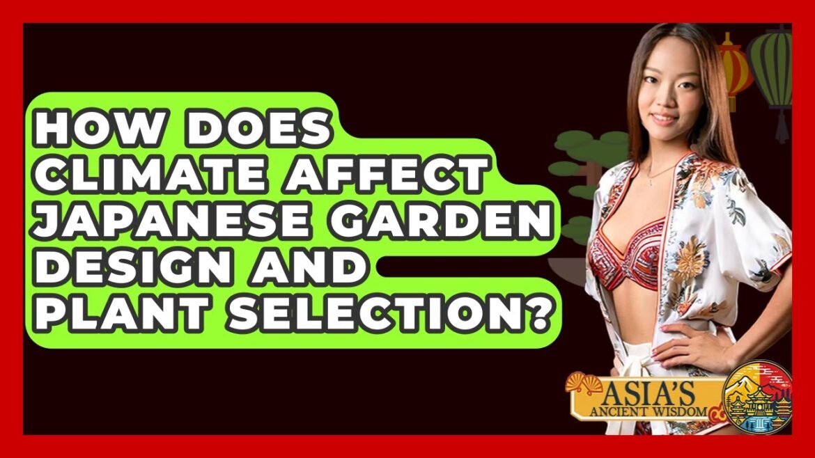 How Does Climate Affect Japanese Garden Design And Plant Selection? - Asia's Ancient Wisdom