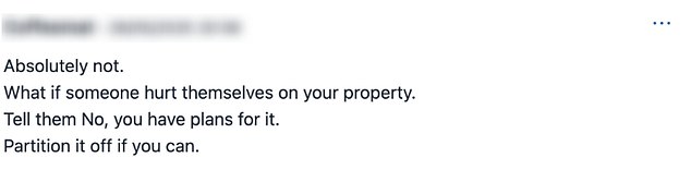 Some Mumsnetters felt that there could potentially be serious repercussions if the poster let her neighbours use her land