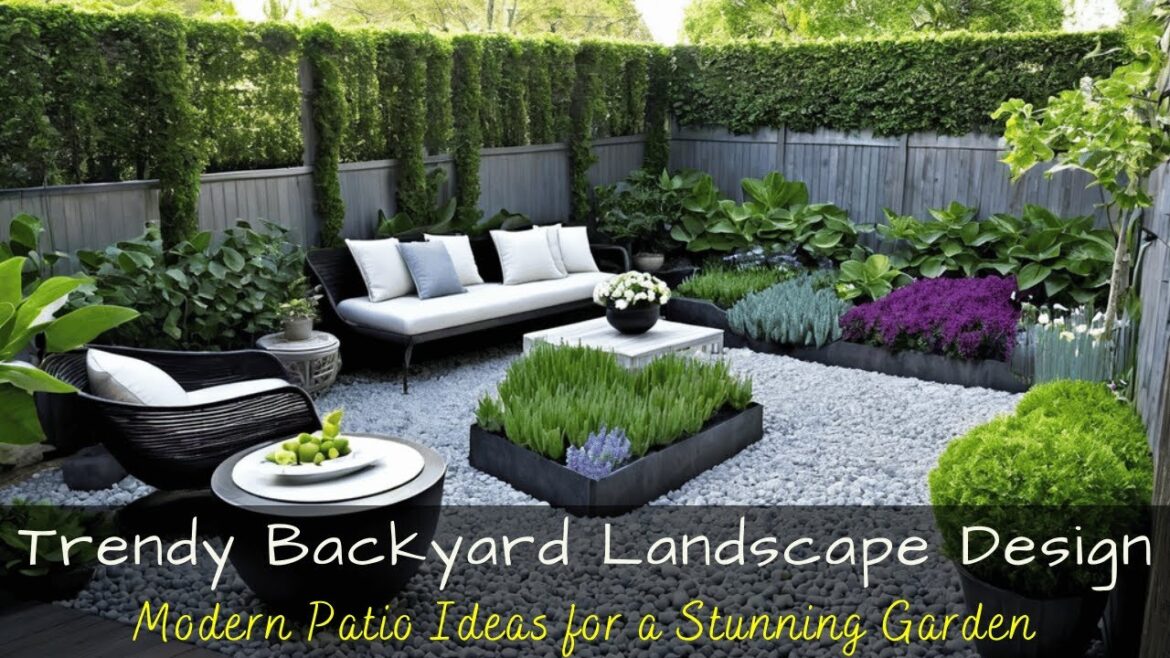 Trendy Backyard Landscape Design: Modern Patio Ideas for a Stunning Garden