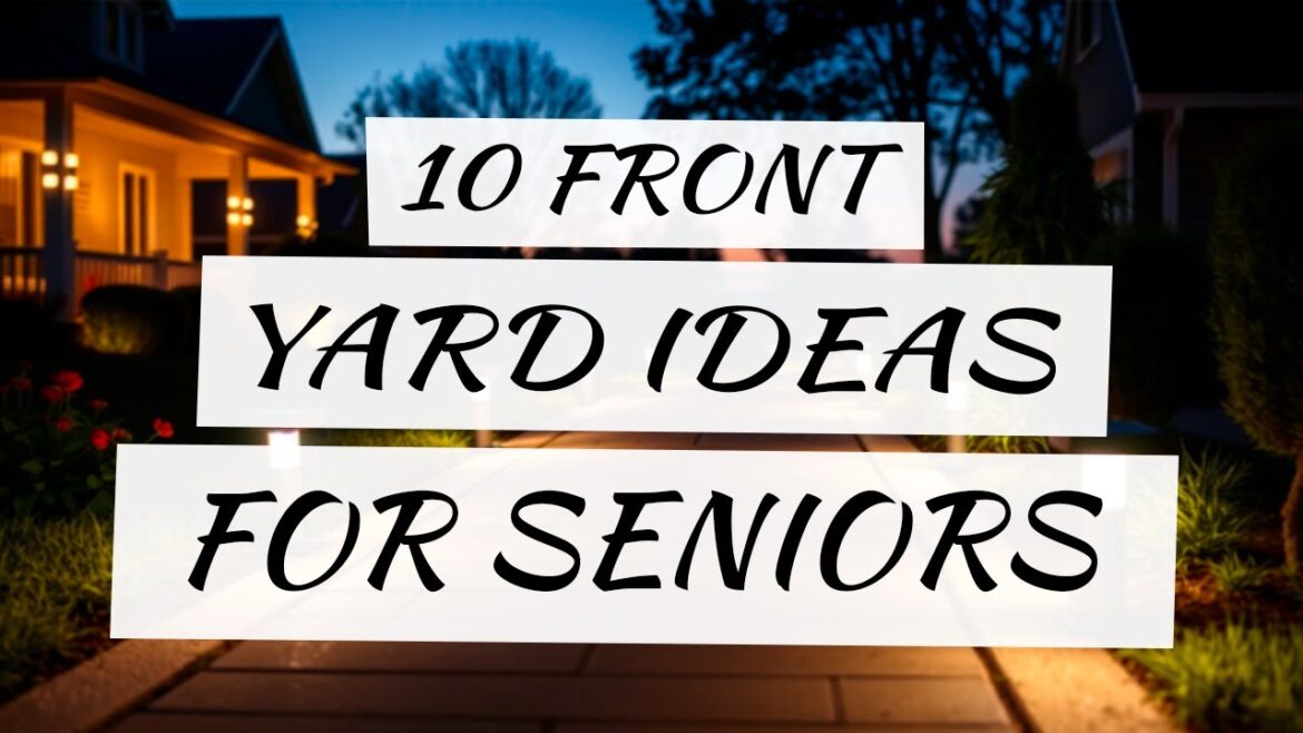 10 Front Yard Ideas for Seniors in 2025 | Low-Maintenance, Beautiful & Safe Landscaping Tips 10 Front Yard Ideas for Seniors in 2025 | Low-Maintenance, Beautiful & Safe Landscaping Tips