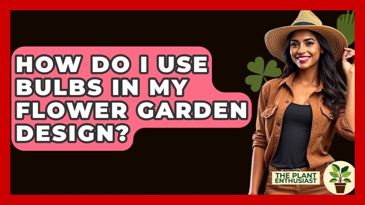 How Do I Use Bulbs In My Flower Garden Design? – The Plant Enthusiast How Do I Use Bulbs In My Flower Garden Design? - The Plant Enthusiast