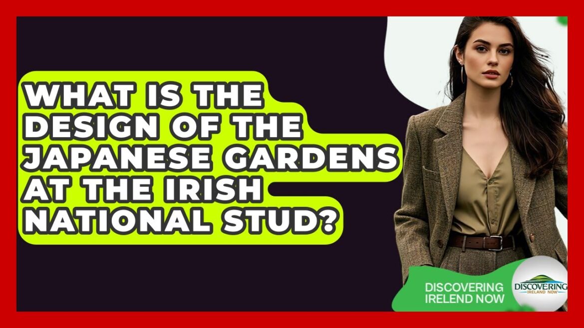 What Is The Design Of The Japanese Gardens At The Irish National Stud? – Discovering Ireland Now What Is The Design Of The Japanese Gardens At The Irish National Stud? - Discovering Ireland Now