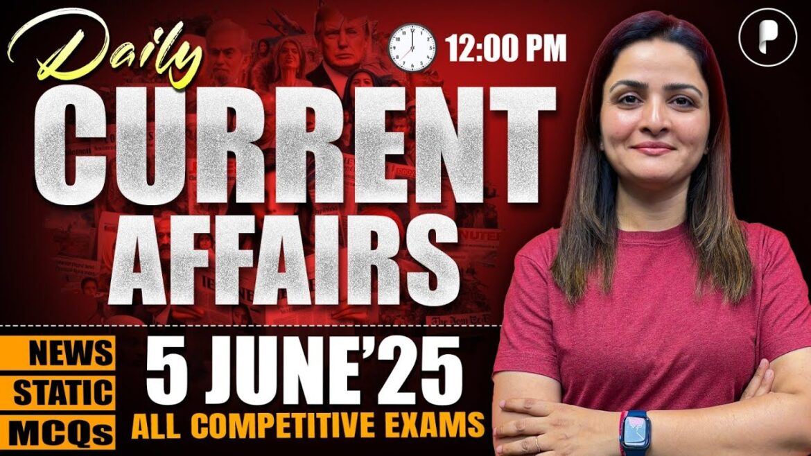 5 June Current Affairs 2025 | Daily Current Affairs | Current Affairs Today