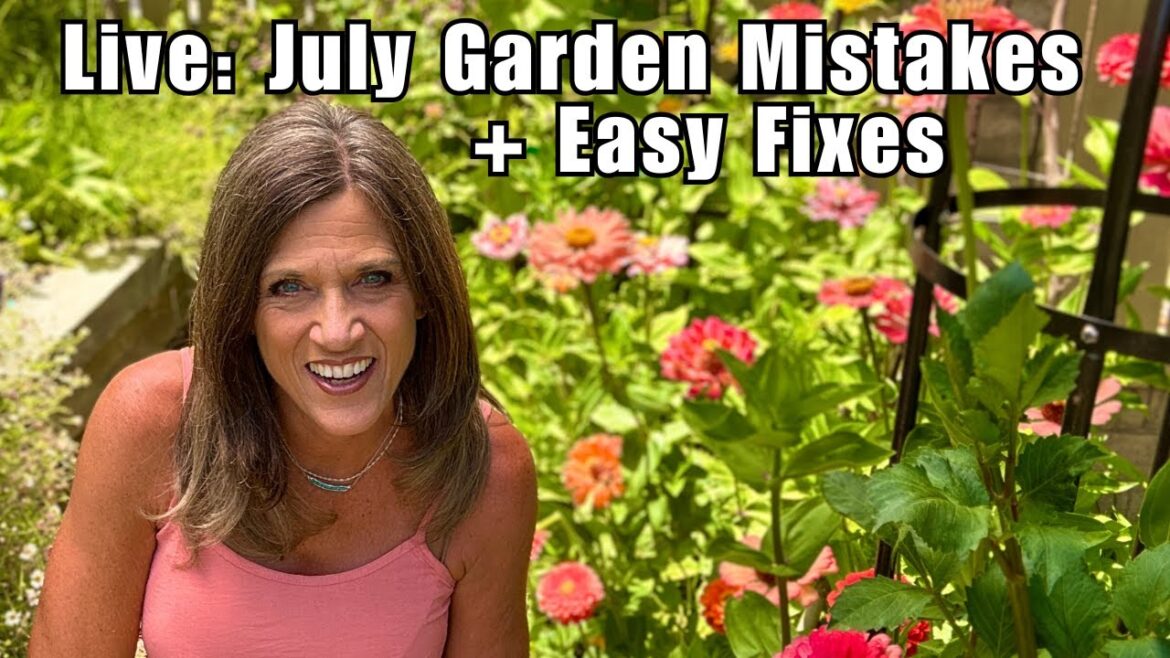 Live: July Garden Mistakes (and How to Fix Them Fast!) | Summer Gardening Tips