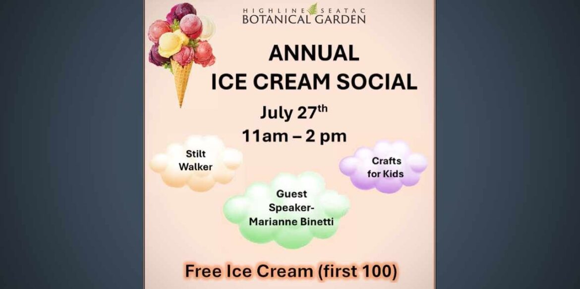 Enjoy FREE ice cream, gardening tips & family fun at Highline SeaTac Botanical Garden this Sunday, July 27 Enjoy FREE ice cream, gardening tips & family fun at Highline SeaTac Botanical Garden this Sunday, July 27