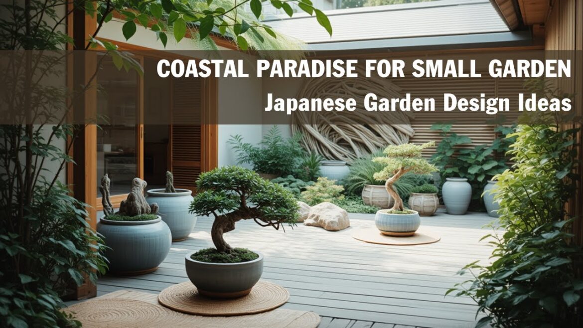 Small Garden idea a Coastal Paradise | Japanese Garden Design Ideas