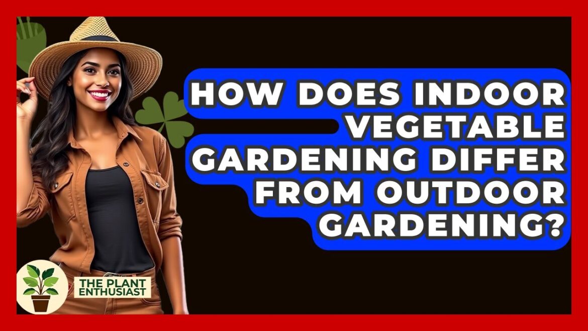 How Does Indoor Vegetable Gardening Differ From Outdoor Gardening? – The Plant Enthusiast How Does Indoor Vegetable Gardening Differ From Outdoor Gardening? - The Plant Enthusiast