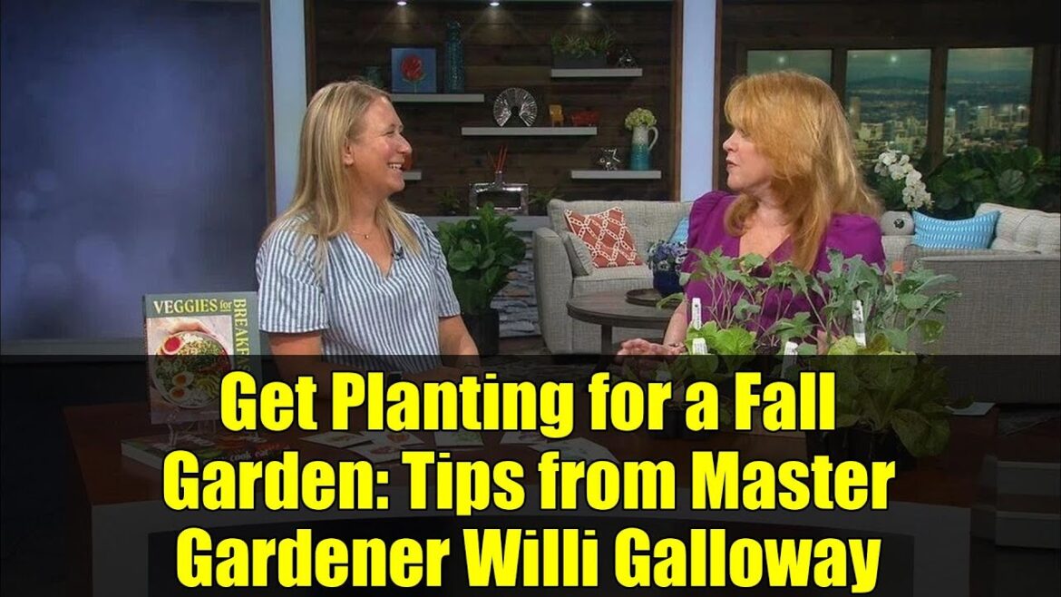 Get Planting for a Fall Garden: Tips from Master Gardener Willi Galloway Get Planting for a Fall Garden: Tips from Master Gardener Willi Galloway