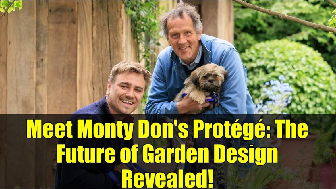Meet Monty Don's Protégé: The Future of Garden Design Revealed!