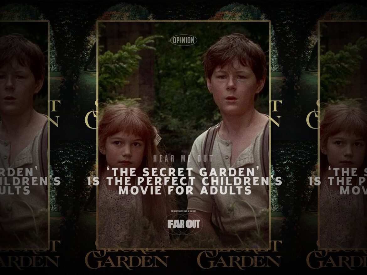 Why ‘The Secret Garden’ is the perfect children’s movie for adults
