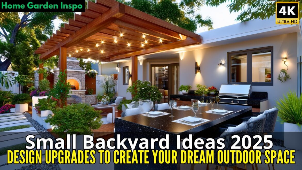 Small Backyard Ideas 2025: Design Upgrades to Create Your Dream Outdoor Space