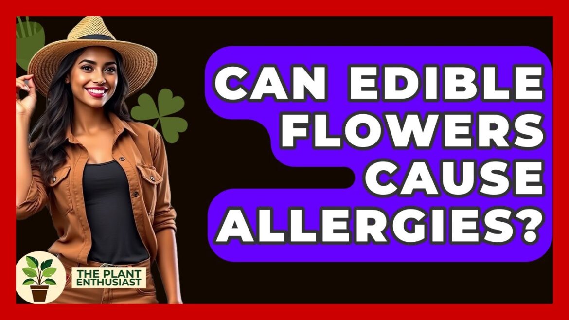 Can Edible Flowers Cause Allergies? - The Plant Enthusiast