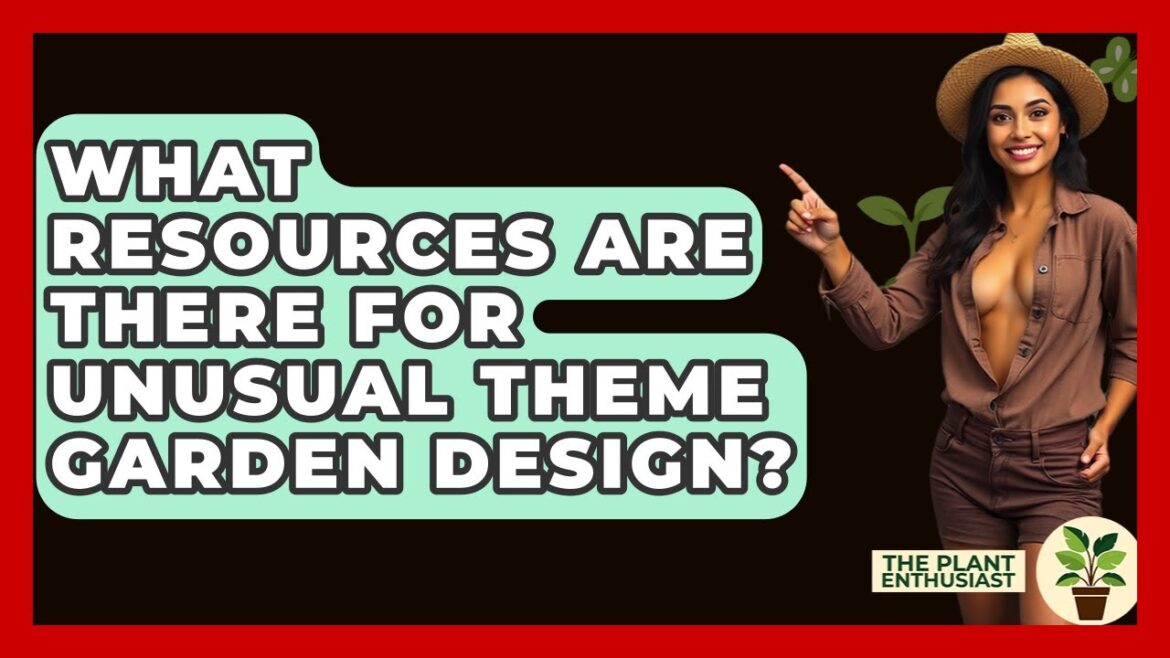 What Resources Are There For Unusual Theme Garden Design? – The Plant Enthusiast What Resources Are There For Unusual Theme Garden Design? - The Plant Enthusiast