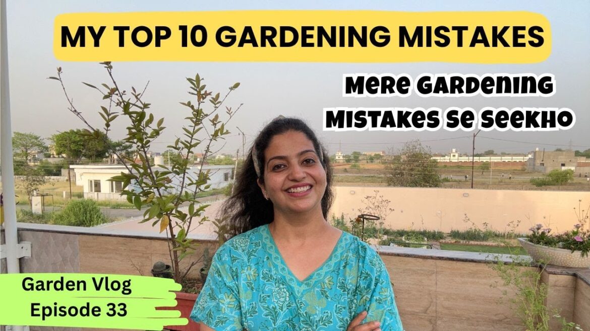 🙃10 Gardening Mistakes | ❌ Don’t Do This! Mere Sabse Bade Gardening Fails (Aur Jo Maine Seekha)