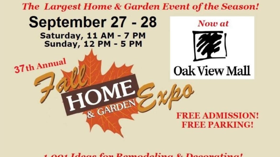 37th Annual Fall Home & Garden Expo at Oak View Mall 37th Annual Fall Home & Garden Expo at Oak View Mall