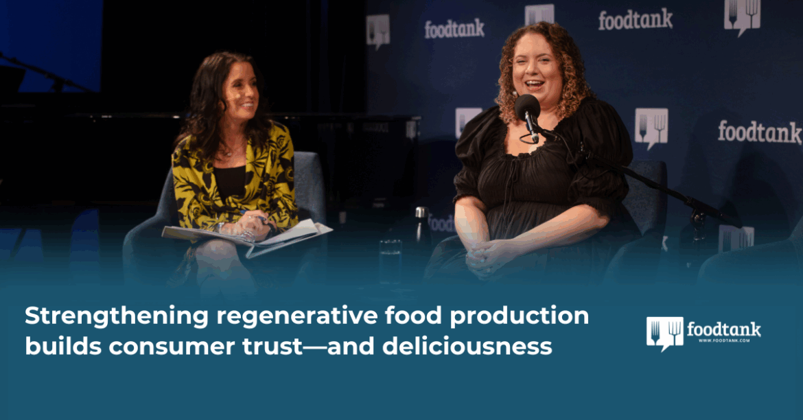 Stronger regenerative food production builds consumer trust—and deliciousness – Food Tank Stronger regenerative food production builds consumer trust—and deliciousness – Food Tank