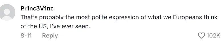 Comment jokingly expresses a polite view Europeans might have of the US, with 102,000 likes