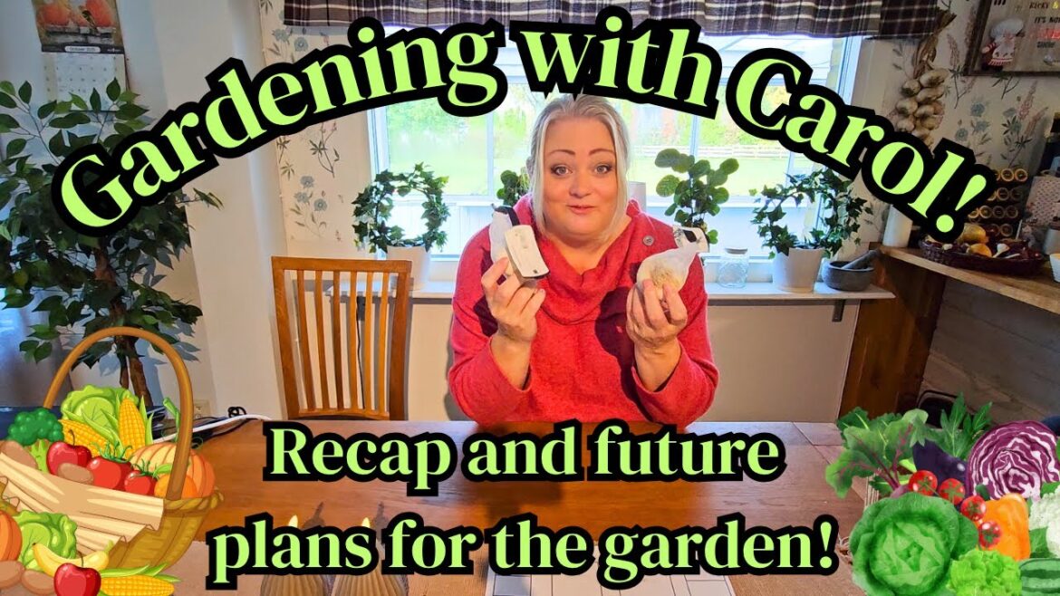 Gardening with Carol! Recap of my first year and future plans! Gardening with Carol! Recap of my first year and future plans!