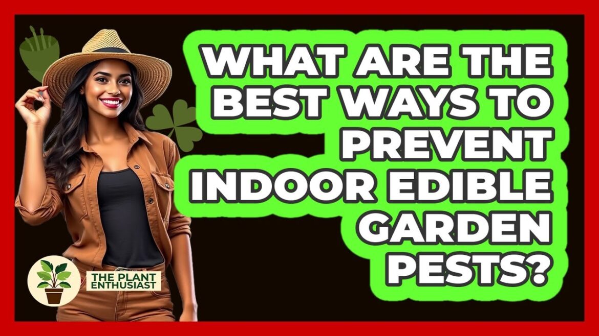 What Are The Best Ways To Prevent Indoor Edible Garden Pests? - The Plant Enthusiast