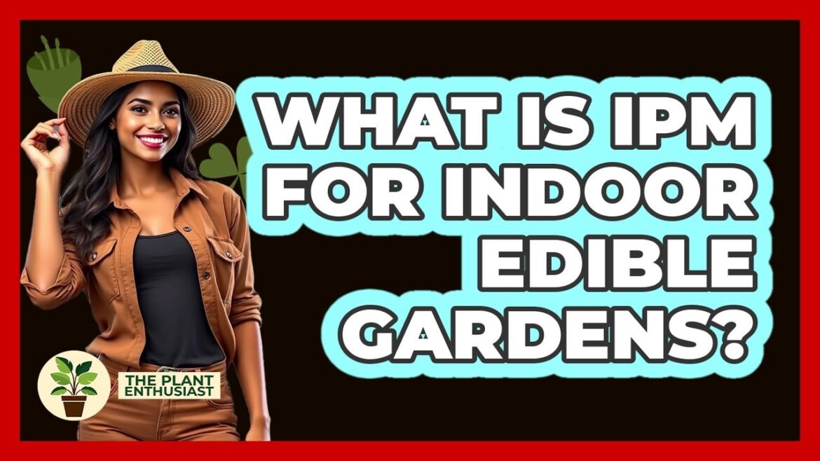 What Is IPM For Indoor Edible Gardens? - The Plant Enthusiast