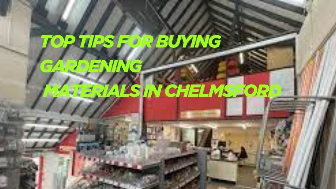 Top Tips for Buying Gardening Materials in Chelmsford