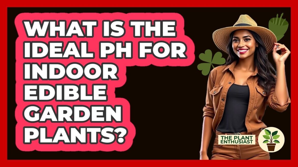 What Is The Ideal pH For Indoor Edible Garden Plants? – The Plant Enthusiast What Is The Ideal pH For Indoor Edible Garden Plants? - The Plant Enthusiast
