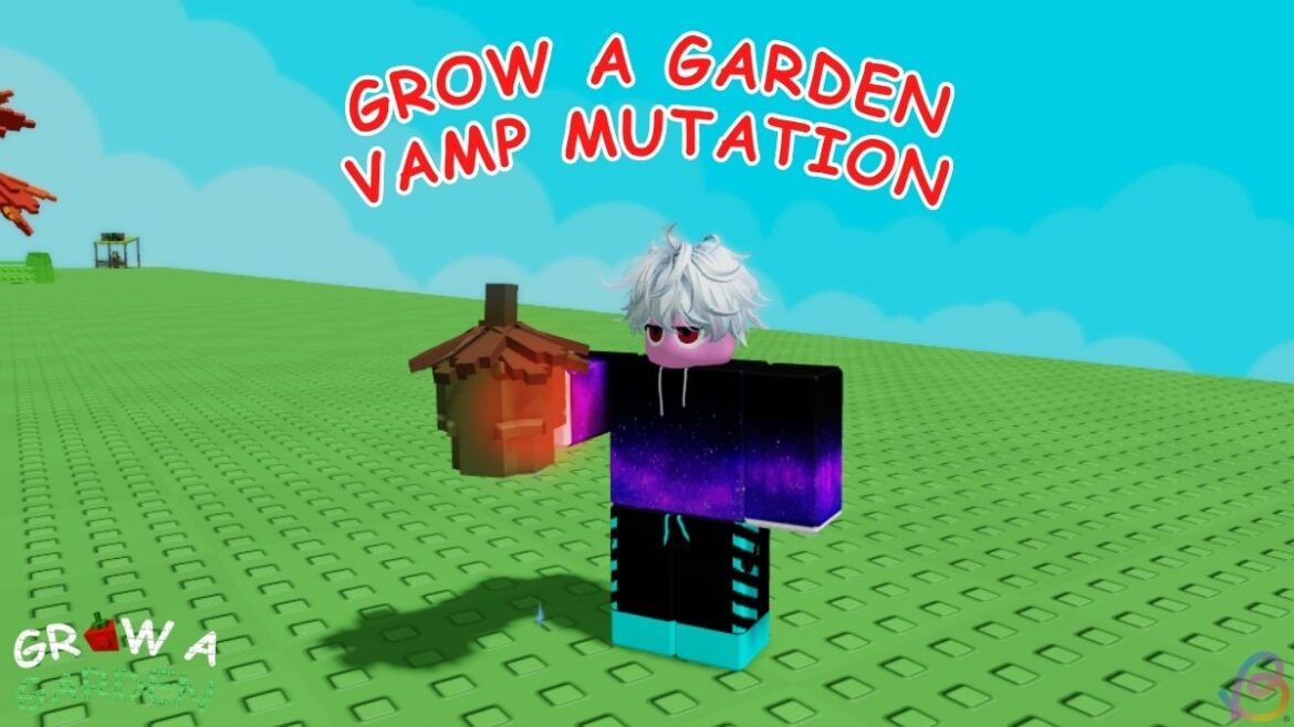 How to Get Vamp Mutation in Grow a Garden How to Get Vamp Mutation in Grow a Garden