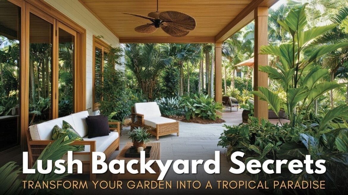 Tropical Garden Design Secrets for a Lush Backyard