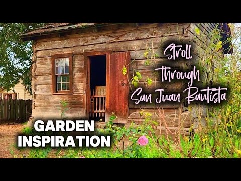 Historic Town that Delivers Rustic Garden Inspiration~ a Stroll through San Juan Bautista Historic Town that Delivers Rustic Garden Inspiration~ a Stroll through San Juan Bautista