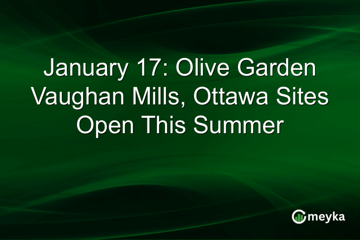 January 17: Olive Garden Vaughan Mills, Ottawa Sites Open This Summer January 17: Olive Garden Vaughan Mills, Ottawa Sites Open This Summer