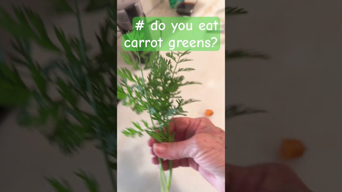 Do You Eat #carrot -greens, # shorts