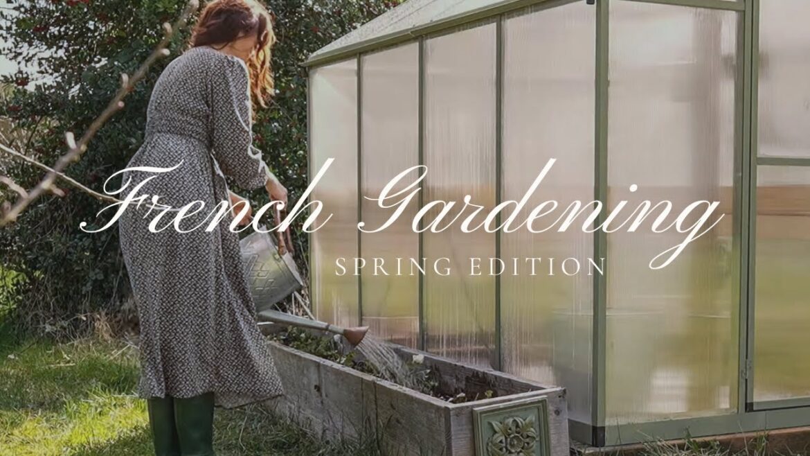 French Garden Planning 101: Spring Setup + Greenhouse Tips
