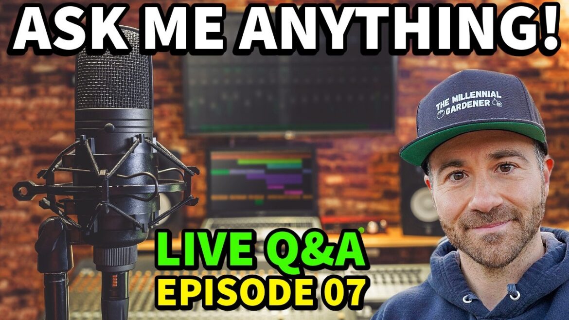 SURPRISE LIVESTREAM! | Ask Me Anything LIVE Q&A: Episode 07 | The Millennial Gardener