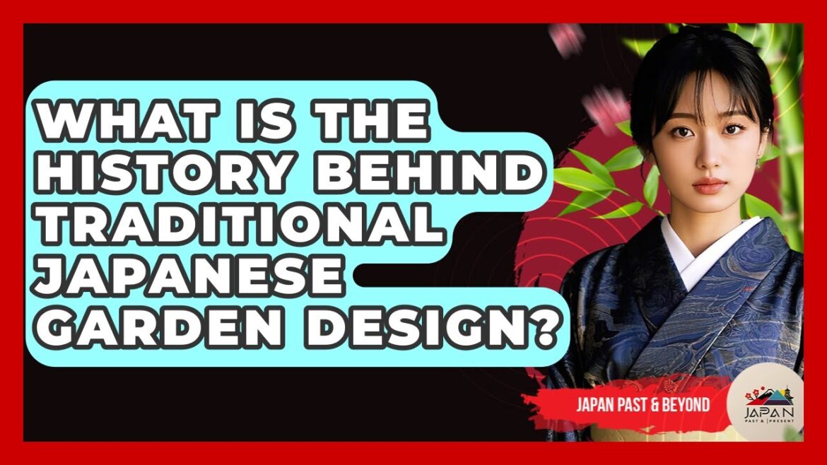 What Is The History Behind Traditional Japanese Garden Design? - Japan Past and Present