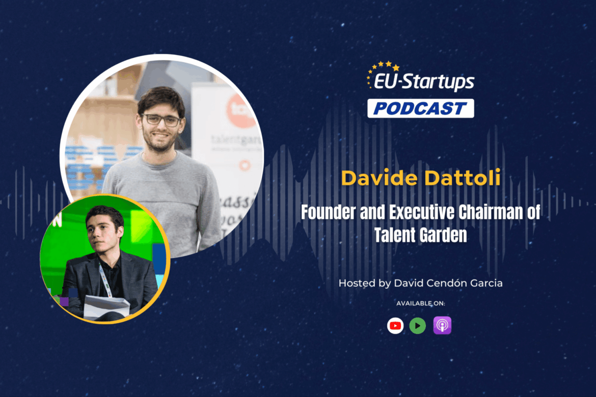 The EU-Startups Podcast | Interview with Davide Dattoli, Founder and Executive Chairman of Talent Garden
