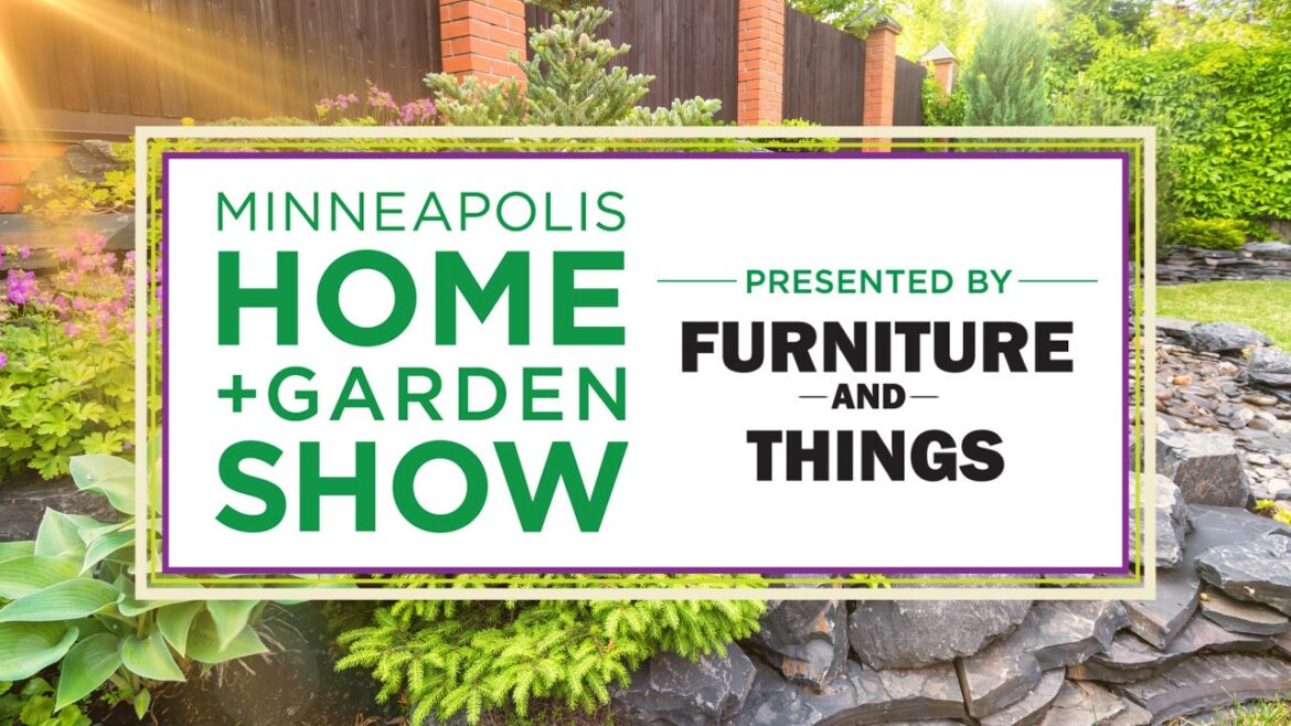 Minneapolis Home + Garden Show, February 25 – March 1 Minneapolis Home + Garden Show, February 25 - March 1