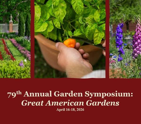 The 79th Annual Garden Symposium: Great American Gardens The 79th Annual Garden Symposium: Great American Gardens