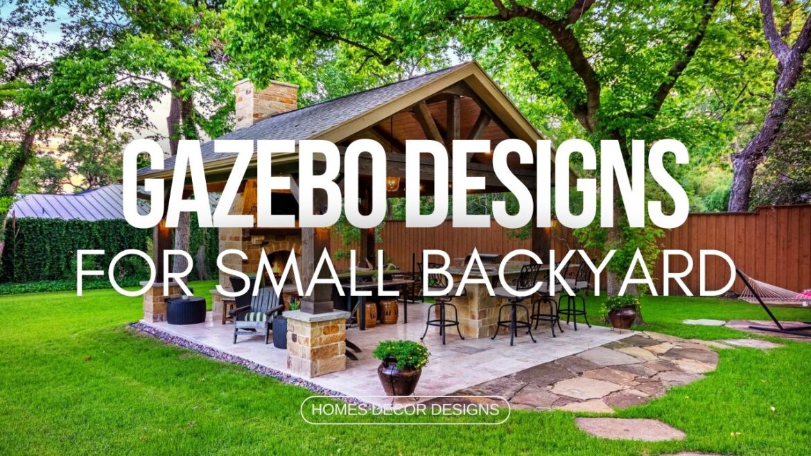 STUNNING GAZEBO DESIGN IDEAS FOR SMALL BACKYARDS | TRANSFORM YOUR BACKYARD INTO A PRIVATE SANCTUARY