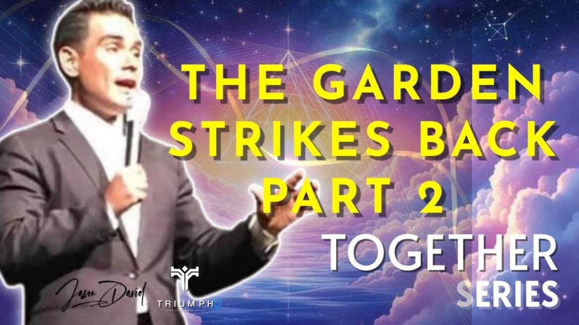 THE GARDEN STRIKES BACK P2 || TOGETHER SERIES || REV. JASON DAVID THE GARDEN STRIKES BACK P2 || TOGETHER SERIES || REV. JASON DAVID
