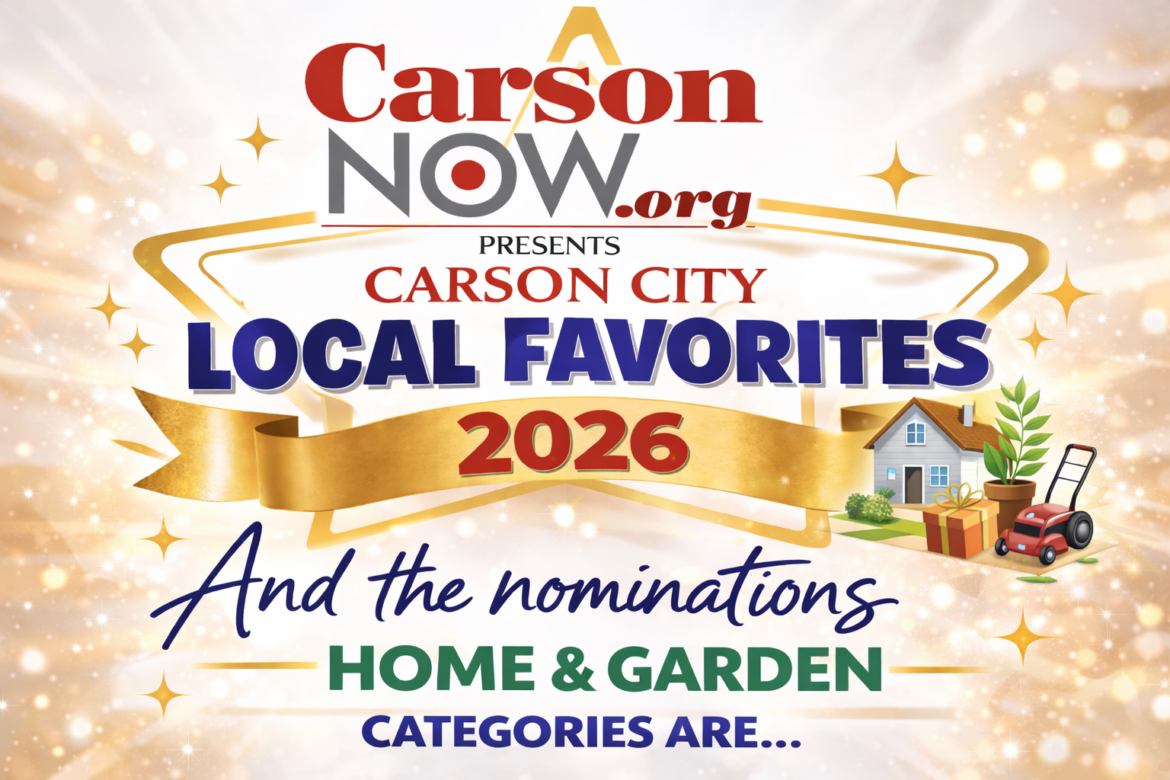 And the Carson City Local Favorites Home & Garden nominees are… And the Carson City Local Favorites Home & Garden nominees are…