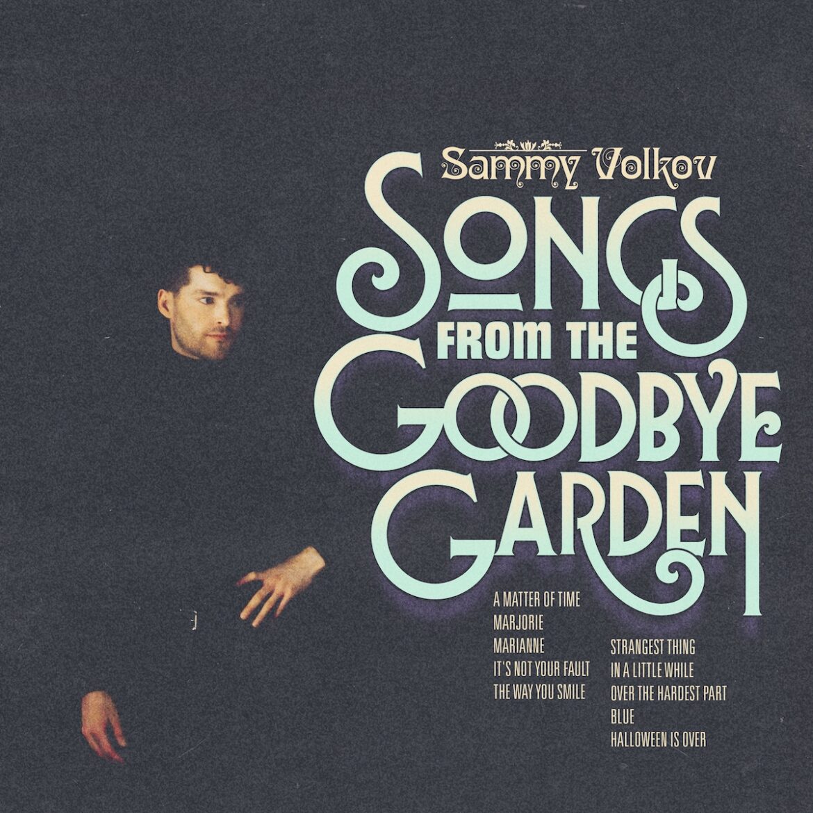 Albums Of The Week: Sammy Volkov | Songs From The Goodbye Garden