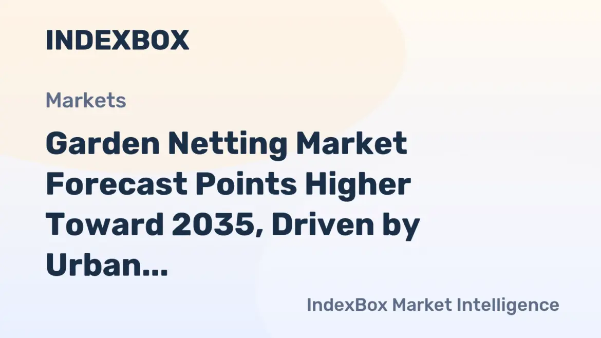 Garden Netting Market Analysis and Growth Outlook to 2035 – News and Statistics Garden Netting Market Analysis and Growth Outlook to 2035 - News and Statistics
