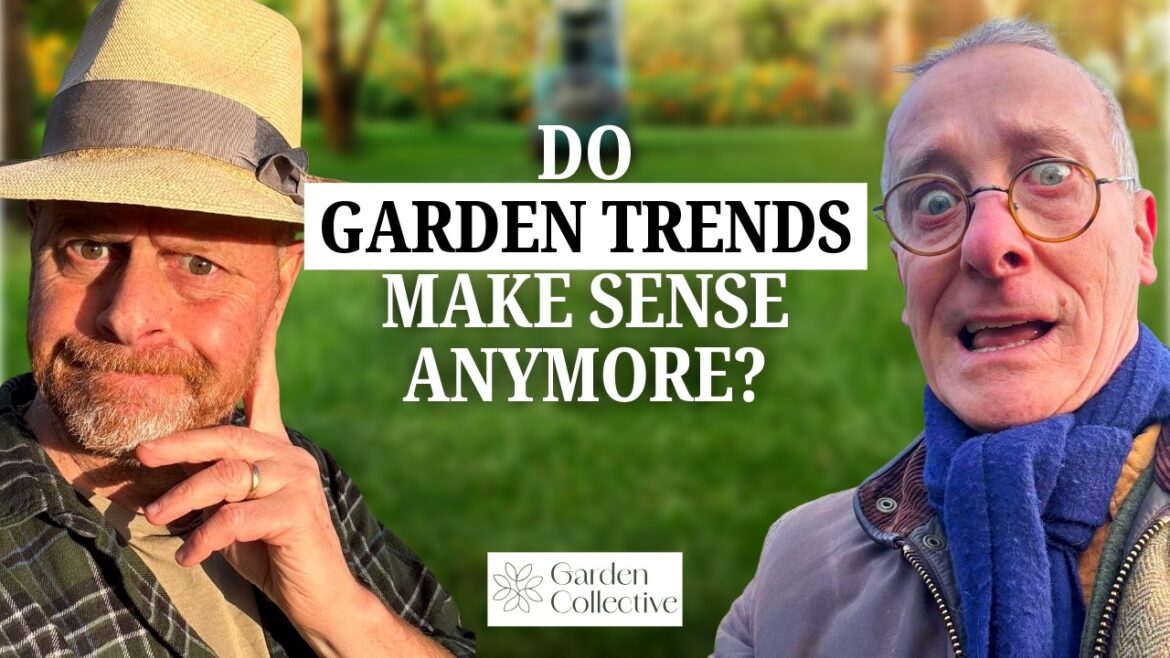 Do Garden Trends Make Sense Anymore? Do Garden Trends Make Sense Anymore?