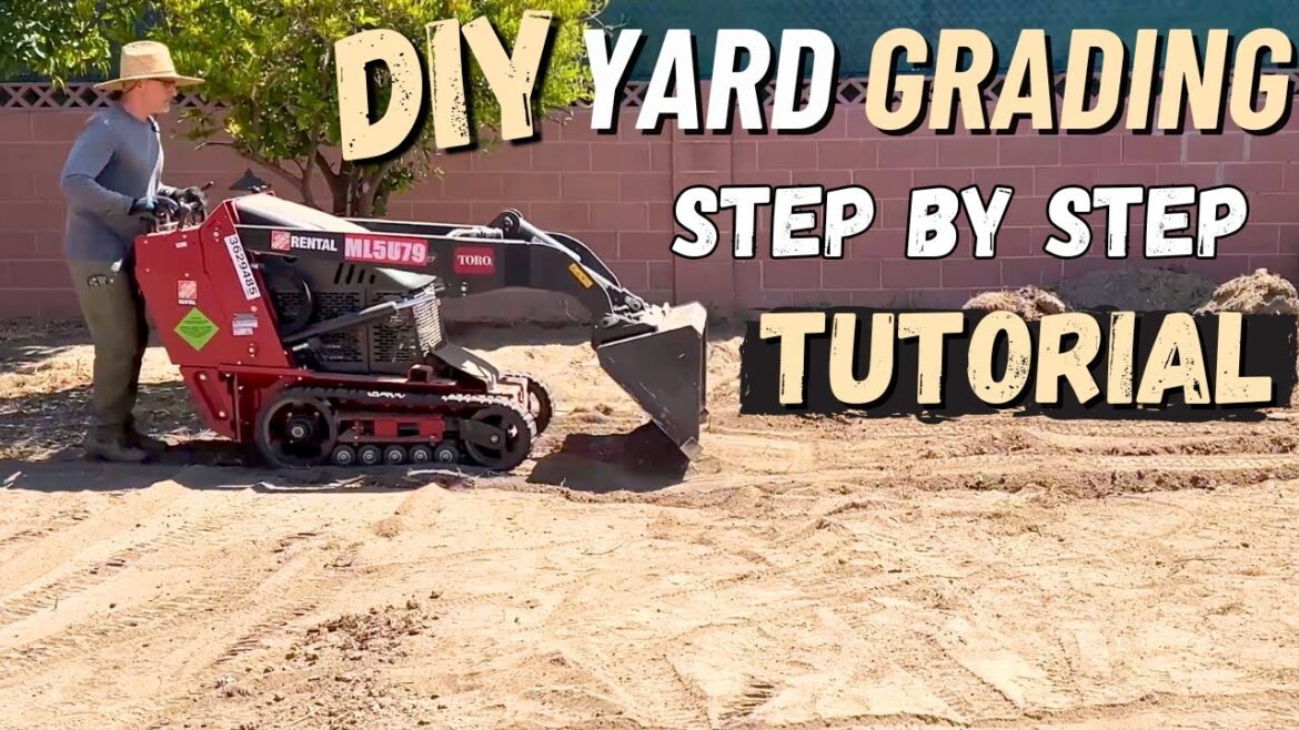 DIY Yard Grading Made Easy with a Mini Skid Steer | Step By Step Tutorial | DIY Back Yard Projects DIY Yard Grading Made Easy with a Mini Skid Steer | Step By Step Tutorial | DIY Back Yard Projects